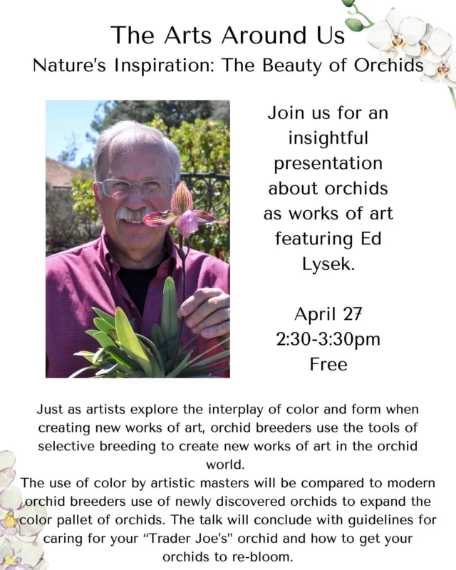 Join us on April 27th from 2:30 pm - 3:30 pm for a captivating talk with orchid expert Ed Lysek, VP of Five Cities Orchid Society. 🌿💫

Discover how orchid breeders, much like artists, create living masterpieces through selective breeding—expanding the vibrant palette of nature. Compare the techniques of artistic masters to the modern innovations of orchid breeding. Plus, learn practical tips on caring for your own orchids. 🌸